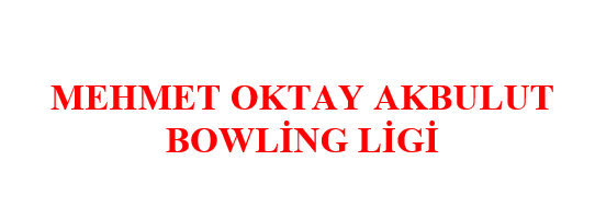 Mehmet Oktay AKBULUT Bowling Ligi 2. Hafta Hakem Görevlendirmeleri