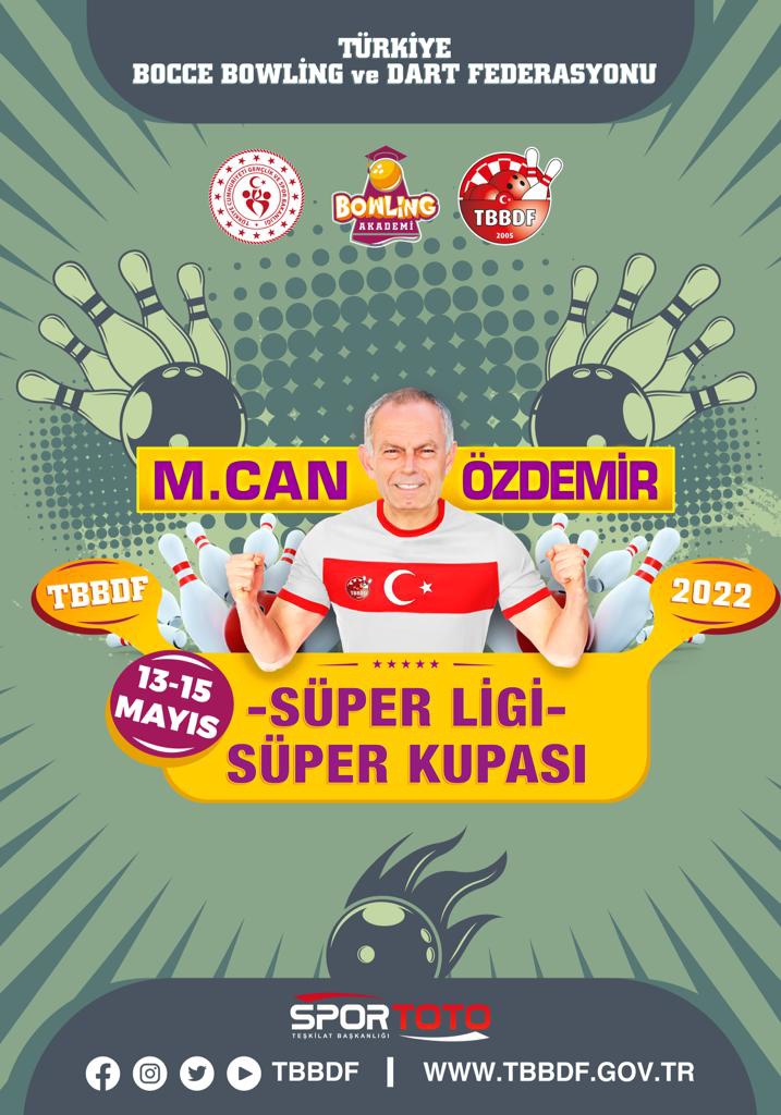 2022 M.Can Özdemir Süper Lig ve 1.Lig Süper Kupası, 13 - 15 Mayıs'ta Bowling Akademi Bowling Salonunda yapılacaktır.
